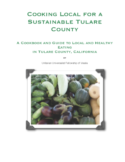 UU Visalia's "ethical eating" cookbook: Cooking Local for a Sustainable Tulare County: A Cookbook and Guide to Local and Healthy Eating in Tulare County, California